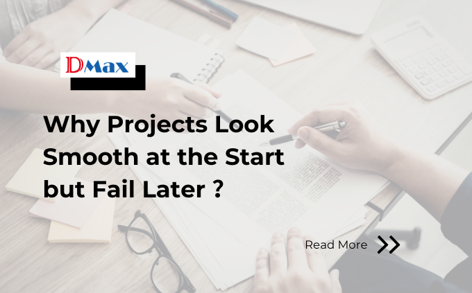 Why Projects Look Smooth at the Start but Fail Later